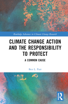 Hardcover Climate Change Action and the Responsibility to Protect: A Common Cause Book