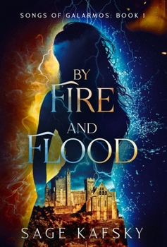 By Fire and Flood (Songs of Galarmos)