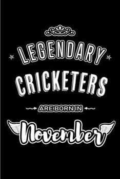 Paperback Legendary Cricketers are born in November: Blank Lined Journal Notebooks Diary as Appreciation, Birthday, Welcome, Farewell, Thank You, Christmas, Gra Book