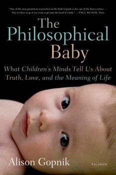 Paperback The Philosophical Baby: What Children's Minds Tell Us about Truth, Love, and the Meaning of Life Book