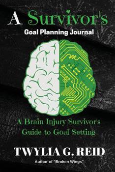 Paperback A Survivor's Goal Planning Journal: A Brain Injury Survivor's Guide to Goal Setting Book