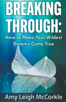 Paperback Breaking Through: How to Make Your Wildest Dreams Come True Book