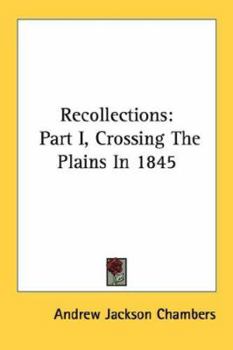 Paperback Recollections: Part I, Crossing The Plains In 1845 Book
