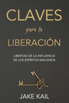 Paperback Claves para la Liberación: Libertad de la influencia de los espíritus malignos [Spanish] Book