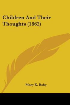 Paperback Children And Their Thoughts (1862) Book