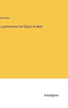 La persécution de l'Église de Metz