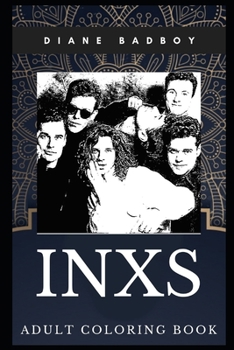 INXS Adult Coloring Book: Iconic Funk Dance and Rock Stars Inspired Coloring Book for Adults (INXS Books)