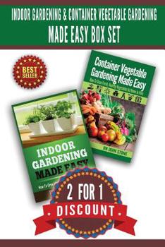 Paperback Indoor Gardening & Container Vegetable Gardening Made Easy Box Set.: 2 For 1 Discount Book