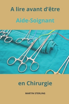 Paperback A lire avant d'être Aide-Soignant en Chirurgie [French] Book