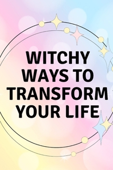 Paperback Witchy Ways to Transform Your Life Book