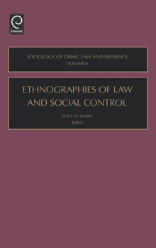 Ethnographies of Law and Social Control, Volume 6 (Sociology of Crime Law and Deviance) (Sociology of Crime Law and Deviance)