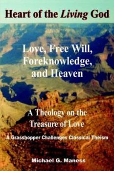 Paperback Heart of the Living God: Love, Free Will, Foreknowledge, and Heaven / A Theology on the Treasure of Love Book