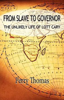 Paperback From Slave to Governor: The Unlikely Life of Lott Cary Book