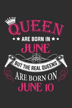 Queen Are Born In June But The Real Queens Are Born On June 10: Composition Notebook/Journal 6 x 9 With Notes and To Do List Pages, Perfect For Diary, Doodling, Happy Birthday Gift