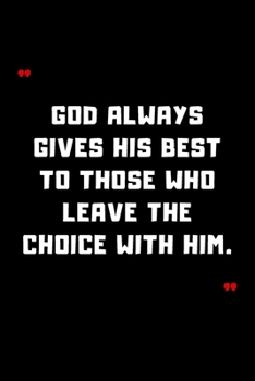 God always gives His best to those who leave the choice with Him.: 6"x9" 120 Pages Journal