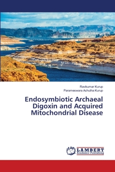 Paperback Endosymbiotic Archaeal Digoxin and Acquired Mitochondrial Disease Book