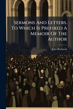 Paperback Sermons And Letters. To Which Is Prefixed A Memoir Of The Author Book