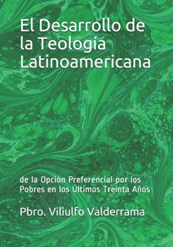 Paperback El Desarrollo de la Teolog?a Latinoamericana: de la Opci?n Preferencial por los Pobres en los ?ltimos Treinta A?os [Spanish] Book