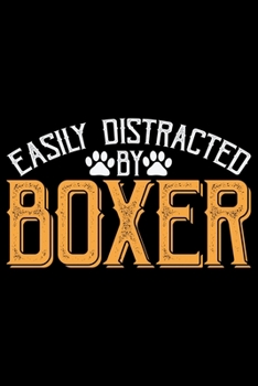 Paperback Easily Distracted By Boxer: Cool Boxer Dog Journal Notebook - Boxer Dog Lover Gifts - Funny Boxer Dog Notebook Journal - Boxer Owner Gifts, Funny Book