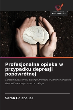 Profesjonalna opieka w przypadku depresji popowrótnej (Polish Edition)