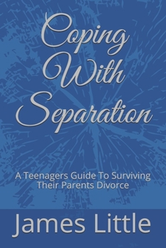 Paperback Coping With Separation: A Teenagers Guide To Surviving Their Parents Divorce Book