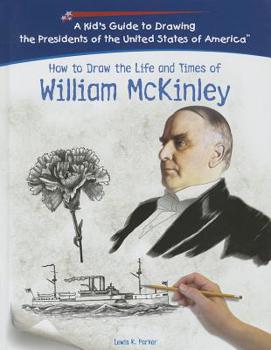 William McKinley (Kid's Guide to Drawing the Presidents of the United States o) - Book  of the Kid's Guide to Drawing the Presidents of the United States