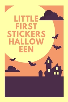 Little First Stickers Halloween: Halloween sketchbook | Halloween Notebook Writing Diary with 100 pages 6"x9" seize best Journal book ever