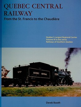 Paperback Quebec Central Railway: From the St. Francis to the Chaudiere Book