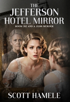 Hardcover The Jefferson Hotel Mirror: Room 202 and a 1920s Murder Book