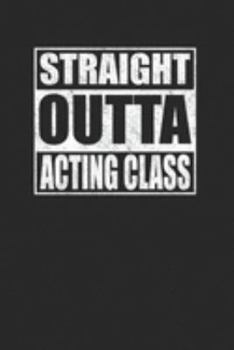 Paperback Straight Outta Acting Class 120 Page Notebook Lined Journal Book
