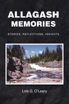 Paperback Allagash Memories: Stories, Reflections, Insights Book