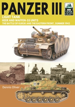 Tank Craft 52 Panzer III Light Tank : The Battle of Kursk and the Eastern Front, Summer 1943
