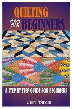 Paperback Quilting for Beginners: A Step by Step Guide for Beginners Book