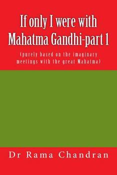 Paperback If only I were with Mahatma Gandhi-part 1: (purely bbased on the imaginary meetings with the great Mahatma) Book