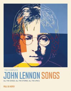 Hardcover The Complete John Lennon Songs: All the Songs. All the Stories. All the Lyrics Book