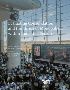 Paperback Evaluating Consolidation and the Threat of Monopolies Within Industrial Sectors Book