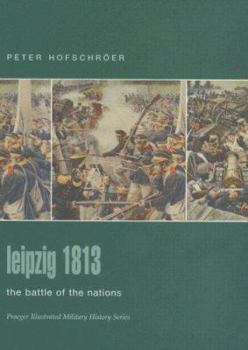 Hardcover Leipzig 1813: The Battle Of The Nations (Praeger Illustrated Military History Series) Book