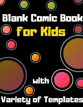 Blank Comic Book for Kids with Variety of Templates: Comic Sketch Notebook (8.5x11, 102 Pages) Create Your Own Comic Book Strip, Variety of Templates ... Talent and Creativity with This Lots of Pages