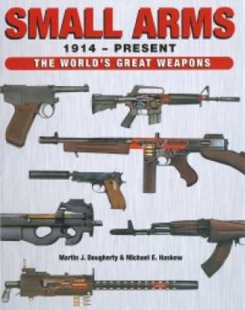 Hardcover Small Arms 1914-Present: The World's Greatest Weapons Book