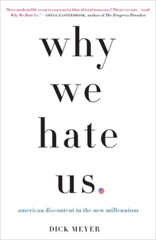 Paperback Why We Hate Us: American Discontent in the New Millennium Book