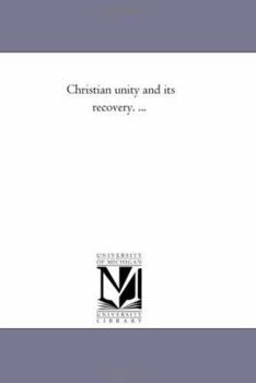 Paperback Christian Unity and Its Recovery. ... Book