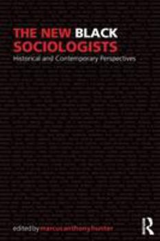 Paperback The New Black Sociologists: Historical and Contemporary Perspectives Book