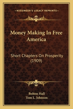 Paperback Money Making In Free America: Short Chapters On Prosperity (1909) Book