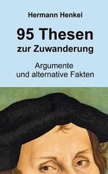 95 Thesen zur Zuwanderung: Argumentation und alternative Fakten