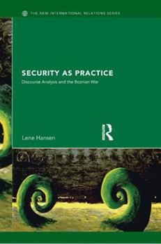 Paperback Security as Practice: Discourse Analysis and the Bosnian War Book