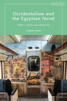 Paperback Occidentalism and the Egyptian Novel: Politics, Poetics and Modernity Book