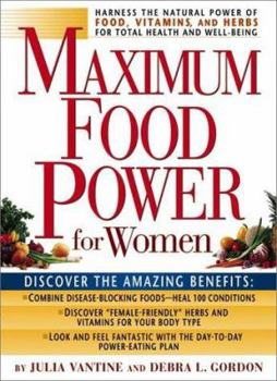 Paperback Maximum Food Power for Women: Harness the Power of Food, Vitamins, and Herbs for Total Health and Well-Being Book