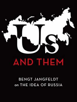 Paperback Us and Them: Bengt Jangfeldt on the Idea of Russia Book