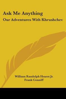 Paperback Ask Me Anything: Our Adventures With Khrushchev Book