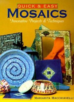 Paperback Quick & Easy Mosaics: Innovative Projects & Techniques Book